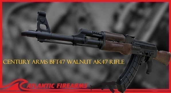 PRODUCT HIGHLIGHT: CENTURY ARMS BFT47 WALNUT AK47 RIFLE